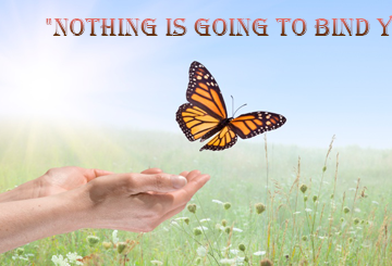 Nothing is Going to Bind You