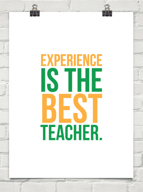 Experience is the Best Teacher