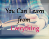 You Can Learn from Everything
