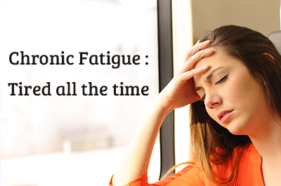 Chronic Fatigue: Tired all the time