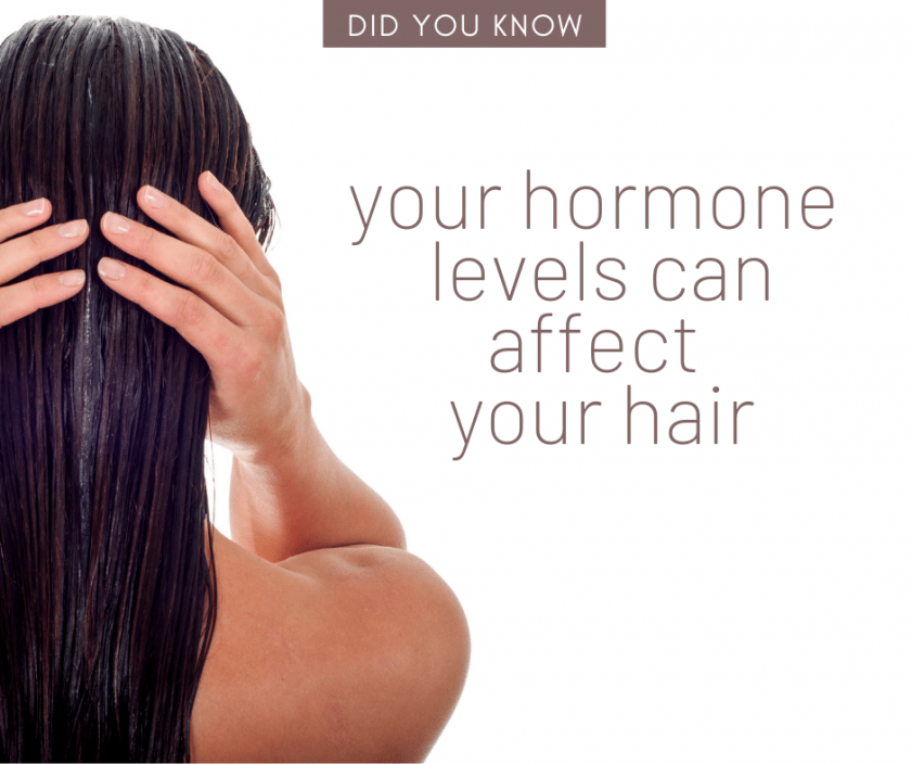 your hormone levels can affect your hair